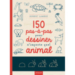 Livre 150 pas à pas pour dessiner n'importe quel animal